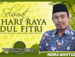 Ketua Fraksi Partai Demokrat Sumenep Indra Wahyudi, Ucapkan Selamat Idul Fitri 1440 H 2019